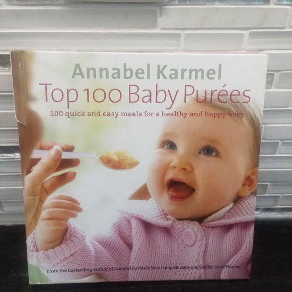 TOP 100 BABY PUREES COOKBOOK ANNABEL KARMEL RECIPES HOMEMADE EASY - Picture 1 of 2